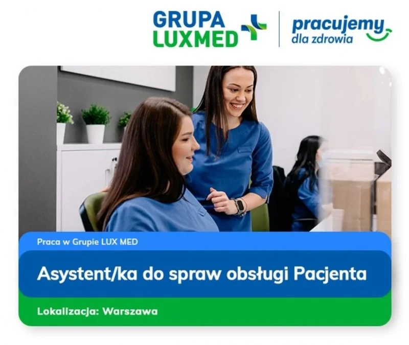 Asystent/Asystentka ds. Obsługi Pacjenta LUX MED - Warszawa (al. Jana Pawła II 78)