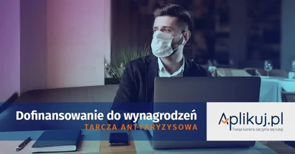 Tarcza antykryzysowa - jak uzyskać dofinansowanie do wynagrodzeń pracowniczych?