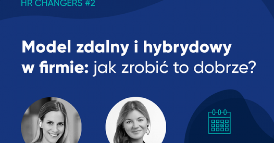 HR Changers - Model zdalny i hybrydowy w firmie: jak zrobić to dobrze?