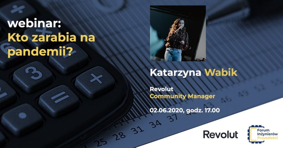 Webinar Forum Inżynierów Przyszłości: Kto zarabia na pandemii?