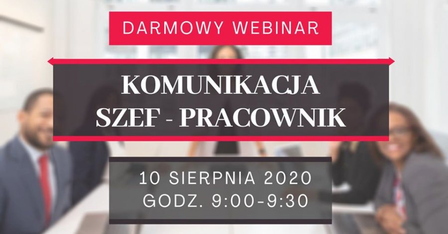 Darmowy webinar: Komunikacja Szef-Pracownik