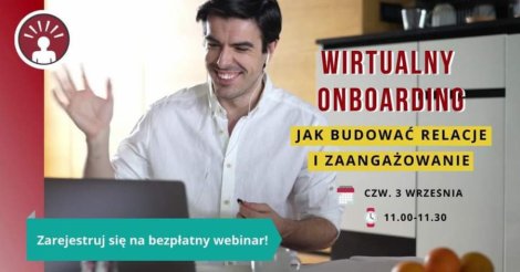 Wirtualny onboarding - jak budować relacje i zaangażowanie